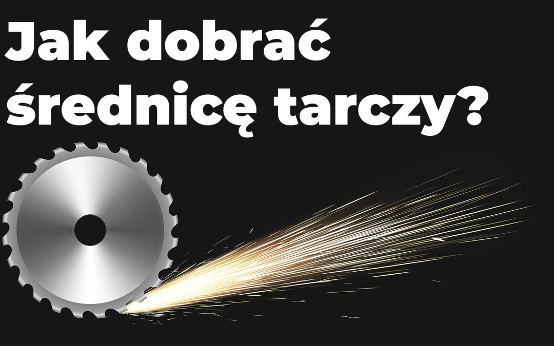 Jaki wybrać rozmiar tarczy w szlifierce kątowej?